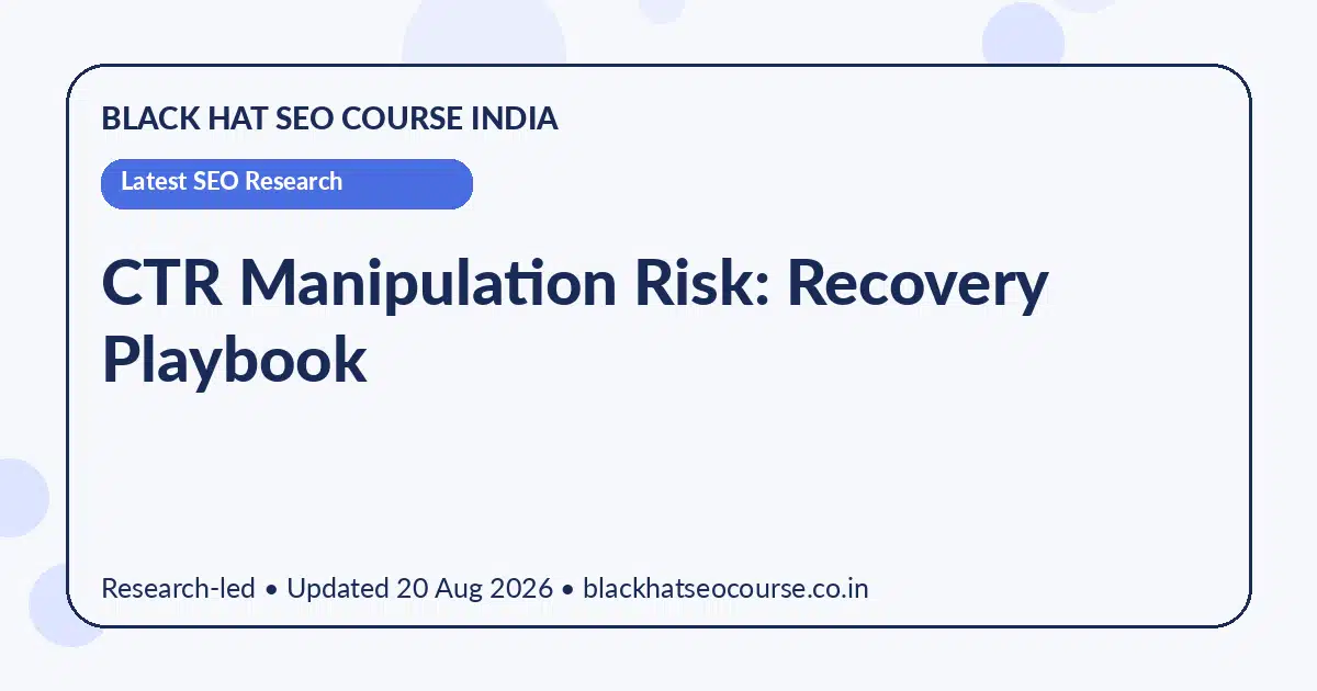 CTR Manipulation Risk: Recovery Playbook — Latest SEO Research visual guide