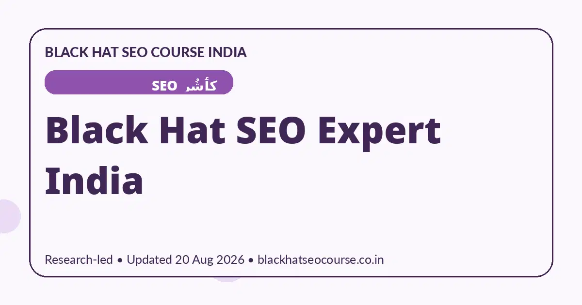 Black Hat SEO Expert India Black Hat SEO Expert India — کٲشُر SEO visual guide