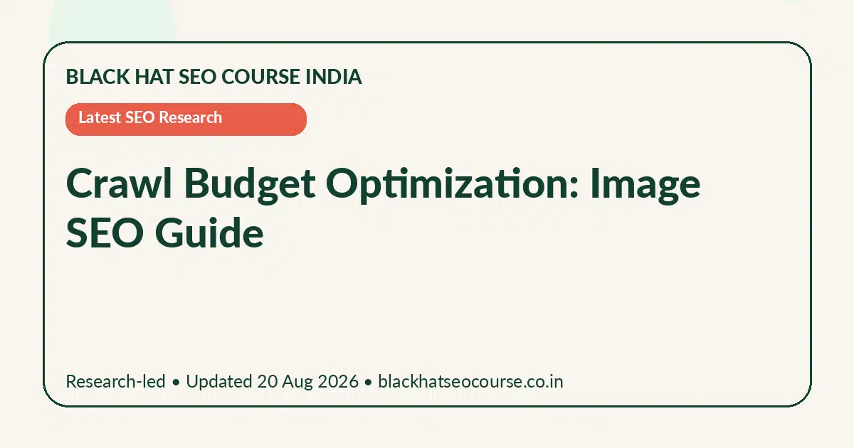 Crawl Budget Optimization: Image SEO Guide Crawl Budget Optimization: Image SEO Guide — Latest SEO Research visual guide