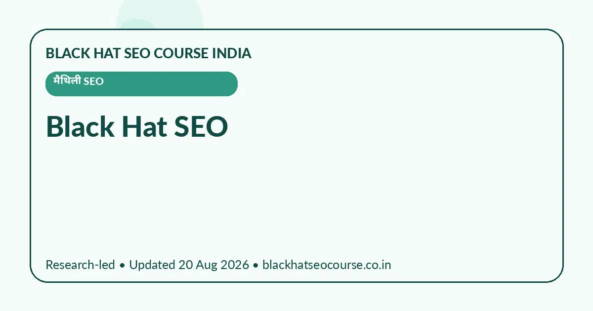Black Hat SEO Black Hat SEO — मैथिली SEO visual guide