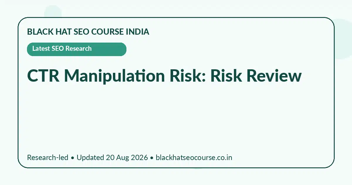 CTR Manipulation Risk: Risk Review CTR Manipulation Risk: Risk Review — Latest SEO Research visual guide