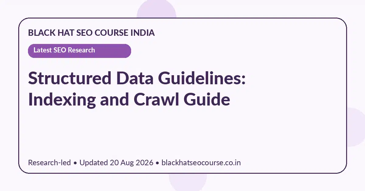 Structured Data Guidelines: Indexing and Crawl Guide — Latest SEO Research visual guide