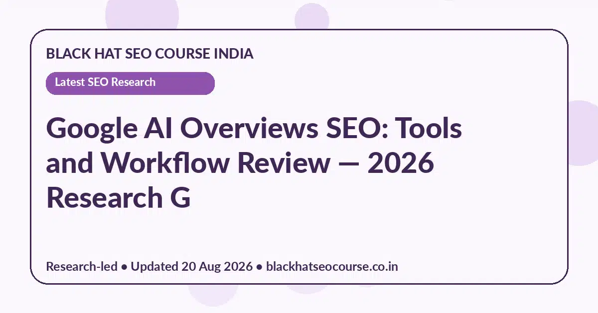 Google AI Overviews SEO: Tools and Workflow Review Google AI Overviews SEO: Tools and Workflow Review — Latest SEO Research visual guide