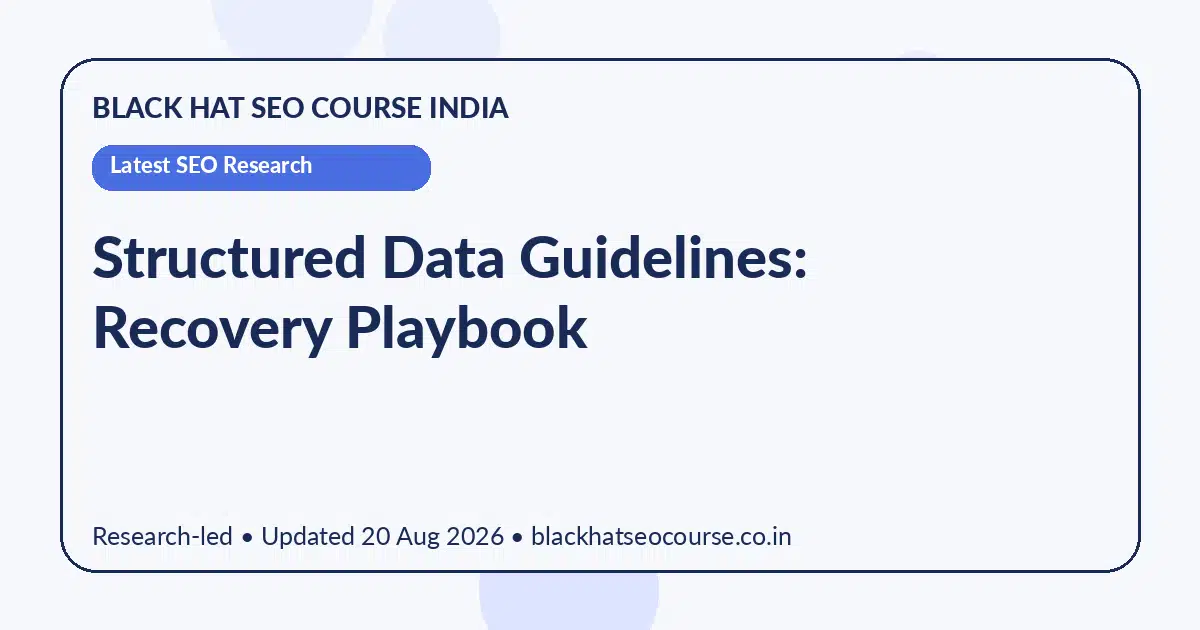 Structured Data Guidelines: Recovery Playbook Structured Data Guidelines: Recovery Playbook — Latest SEO Research visual guide
