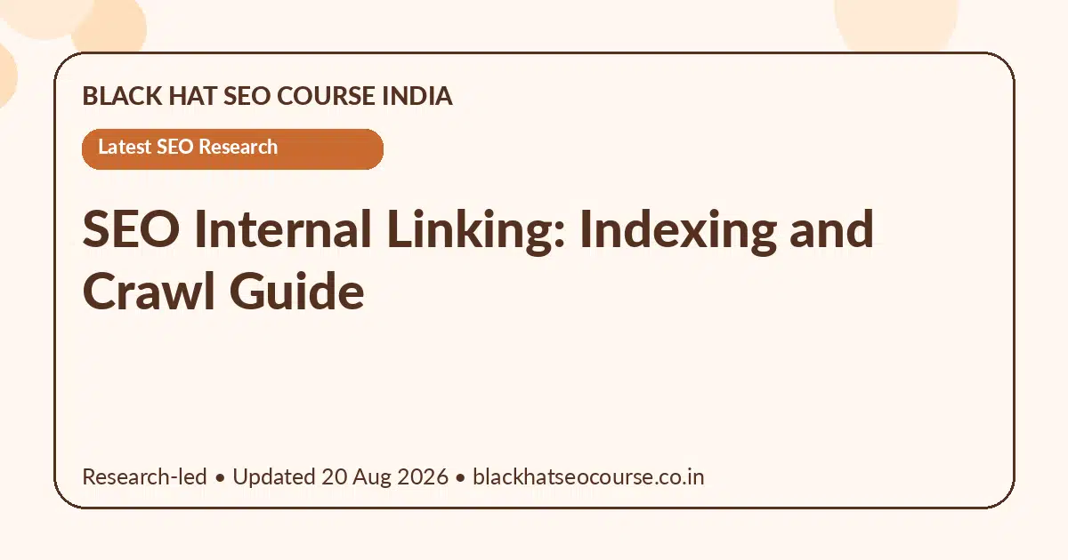 SEO Internal Linking: Indexing and Crawl Guide SEO Internal Linking: Indexing and Crawl Guide — Latest SEO Research visual guide