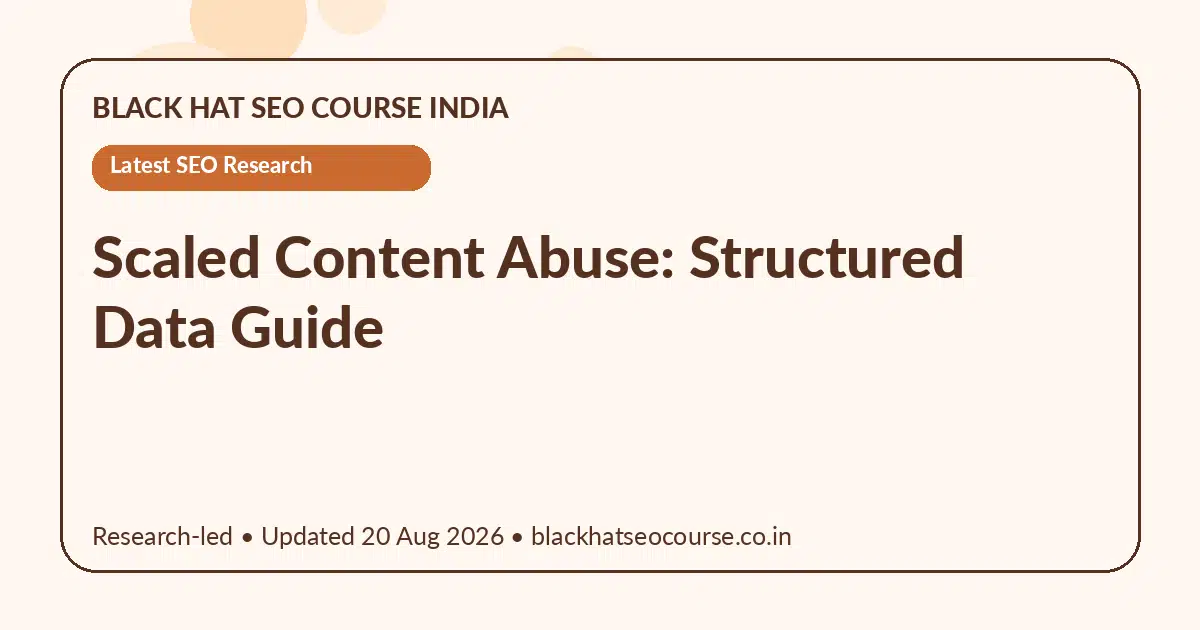 Scaled Content Abuse: Structured Data Guide — Latest SEO Research visual guide