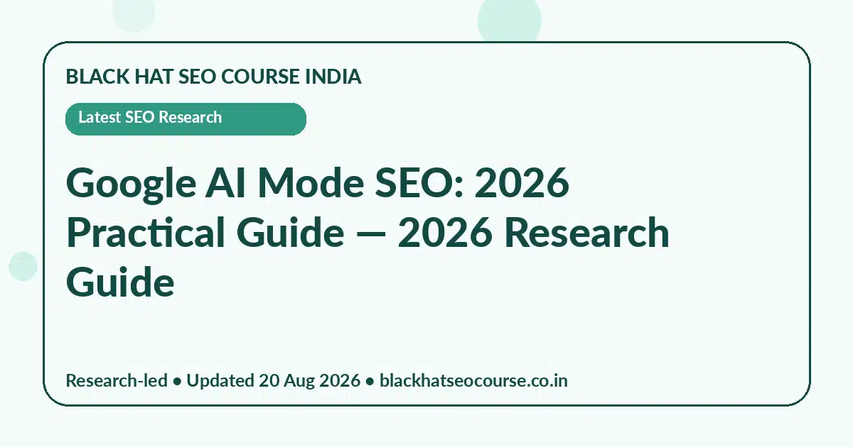 Google AI Mode SEO: 2026 Practical Guide Google AI Mode SEO: 2026 Practical Guide — Latest SEO Research visual guide
