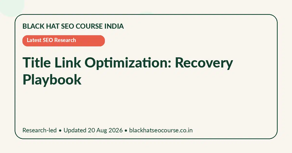 Title Link Optimization: Recovery Playbook — Latest SEO Research visual guide