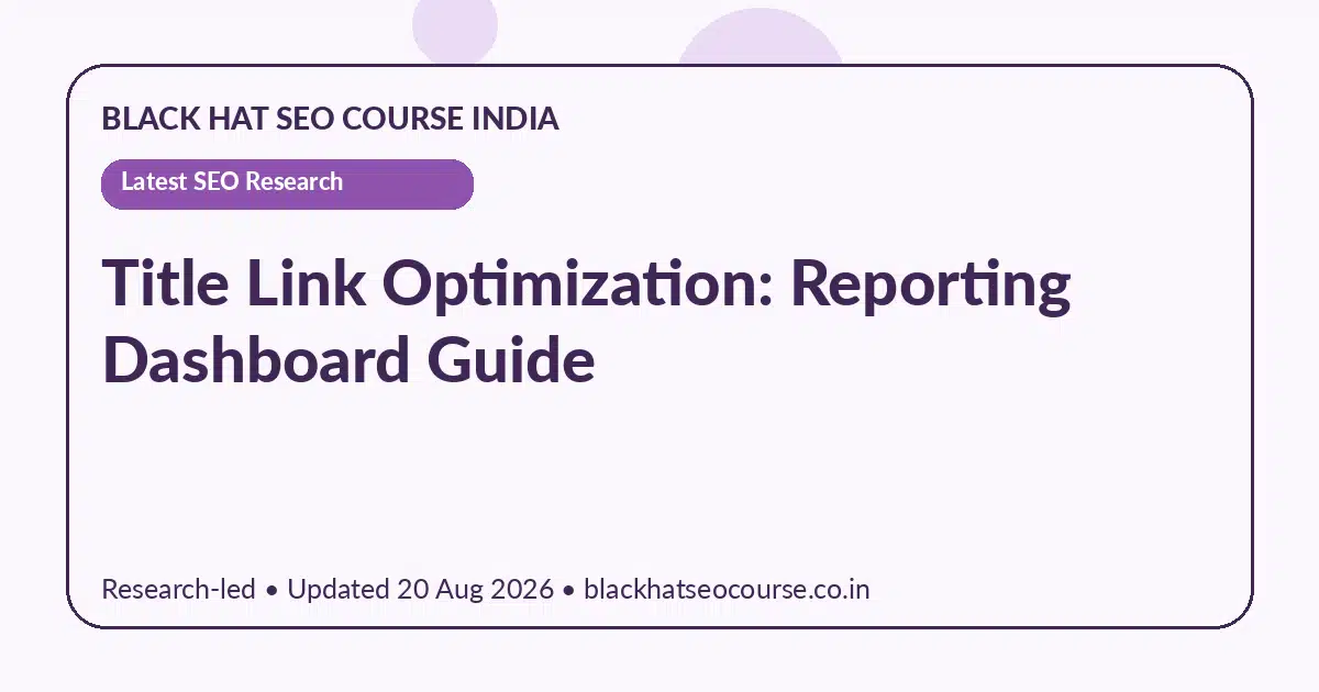 Title Link Optimization: Reporting Dashboard Guide — Latest SEO Research visual guide