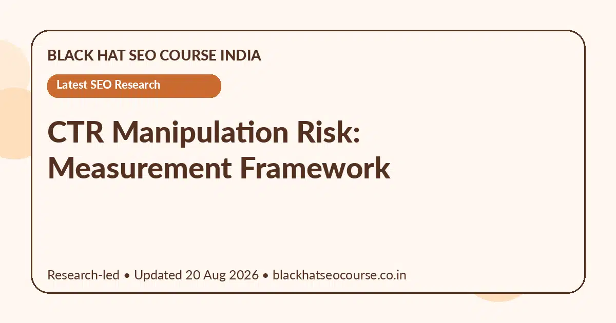 CTR Manipulation Risk: Measurement Framework — Latest SEO Research visual guide
