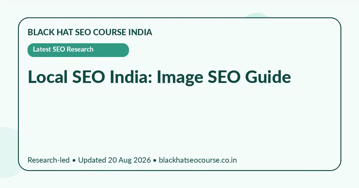 Local SEO India: Image SEO Guide Local SEO India: Image SEO Guide — Latest SEO Research visual guide
