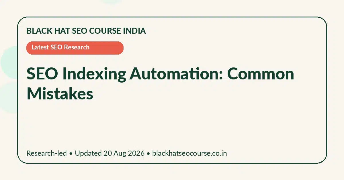 SEO Indexing Automation: Common Mistakes — Latest SEO Research visual guide