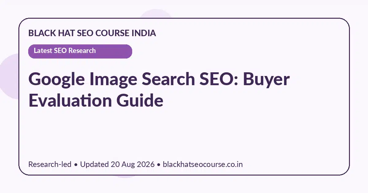 Google Image Search SEO: Buyer Evaluation Guide — Latest SEO Research visual guide