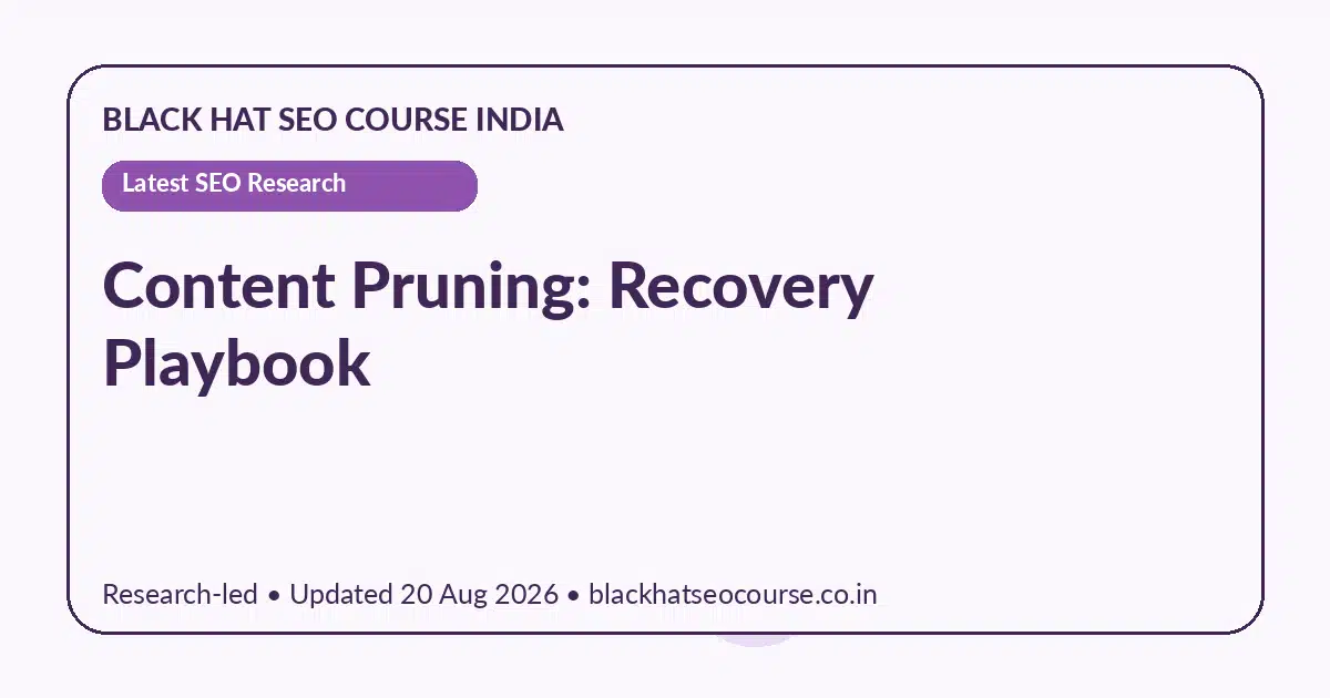 Content Pruning: Recovery Playbook Content Pruning: Recovery Playbook — Latest SEO Research visual guide