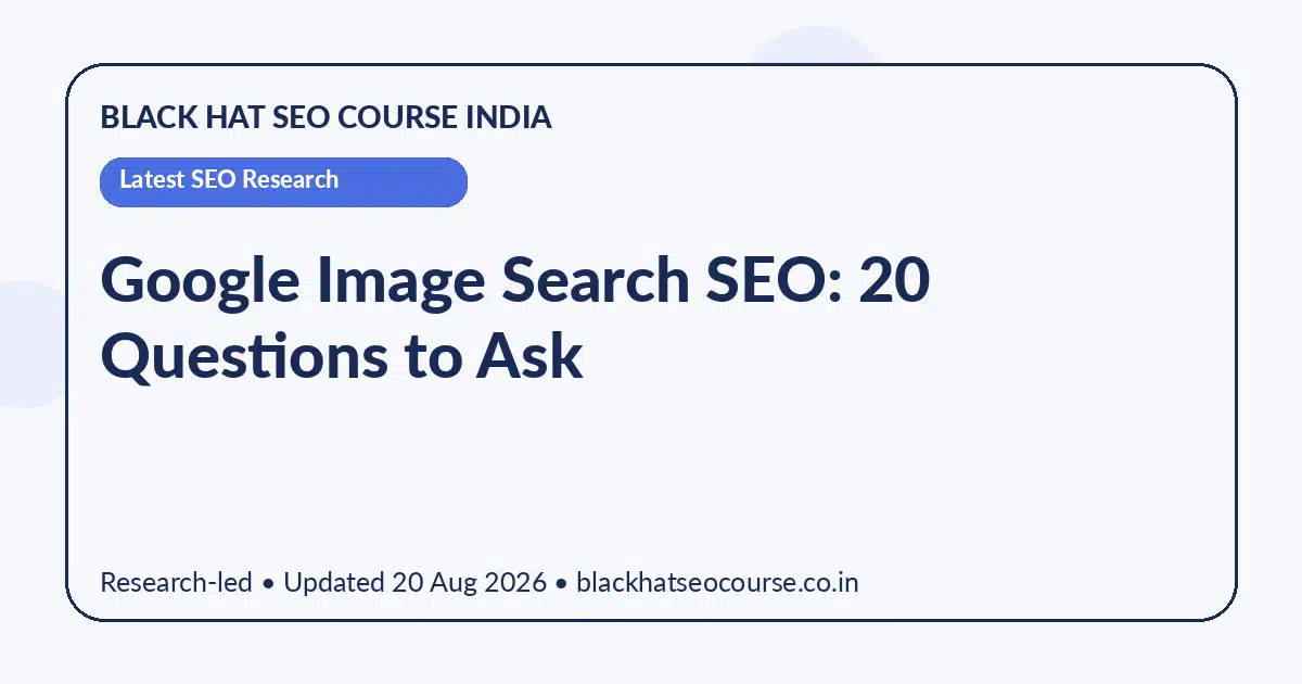 Google Image Search SEO: 20 Questions to Ask Google Image Search SEO: 20 Questions to Ask — Latest SEO Research visual guide