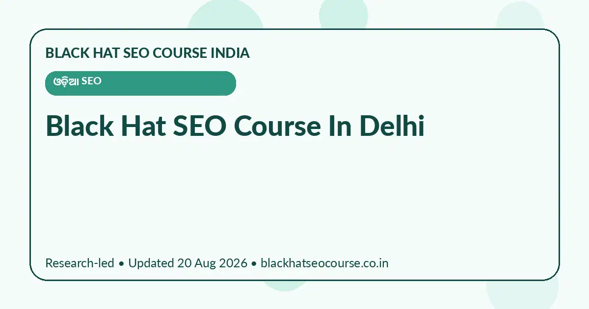 Black Hat SEO Course In Delhi Black Hat SEO Course In Delhi — ଓଡ଼ିଆ SEO visual guide
