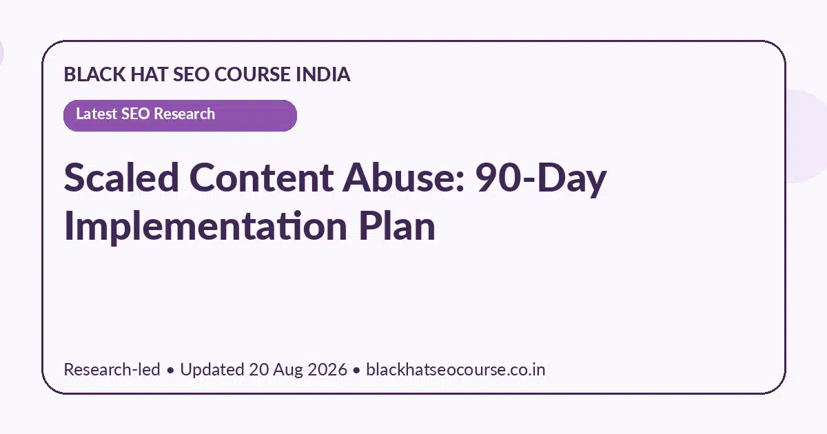 Scaled Content Abuse: 90-Day Implementation Plan — Latest SEO Research visual guide