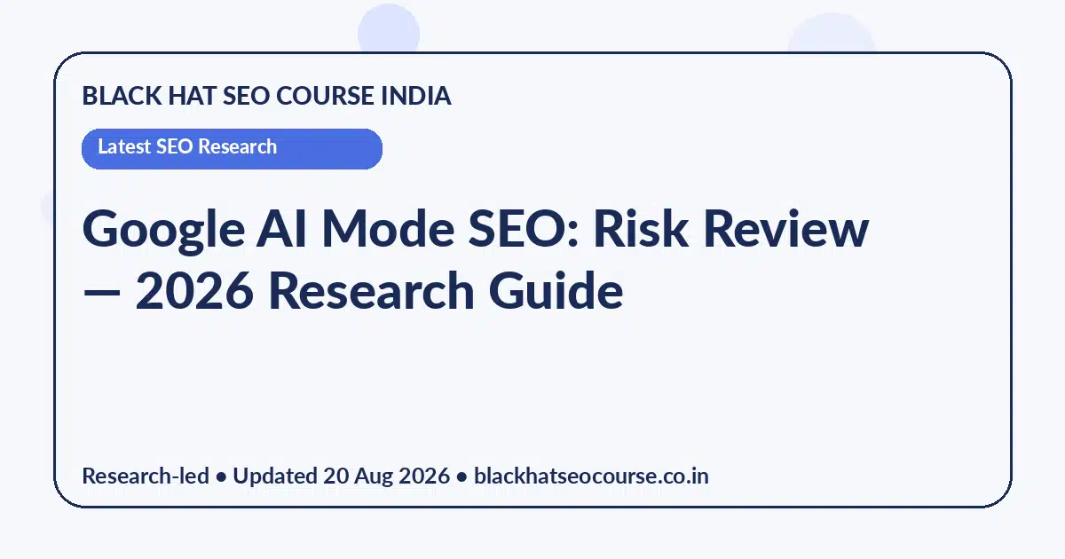 Google AI Mode SEO: Risk Review Google AI Mode SEO: Risk Review — Latest SEO Research visual guide