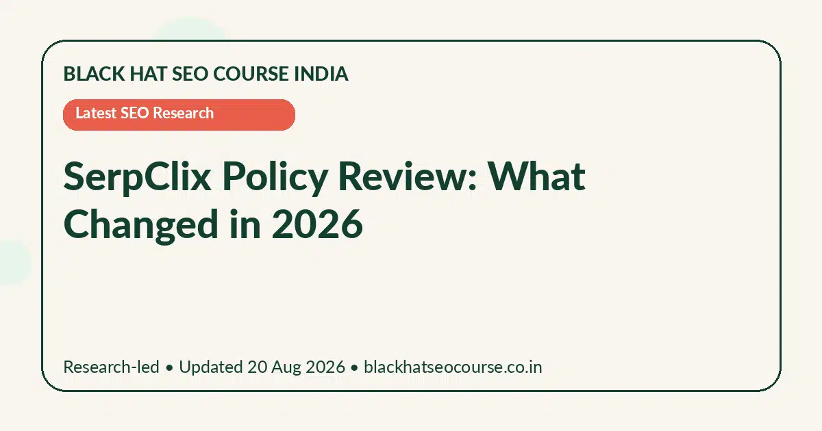 SerpClix Policy Review: What Changed in 2026 — Latest SEO Research visual guide
