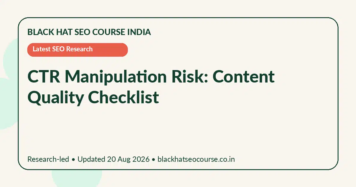 CTR Manipulation Risk: Content Quality Checklist CTR Manipulation Risk: Content Quality Checklist — Latest SEO Research visual guide