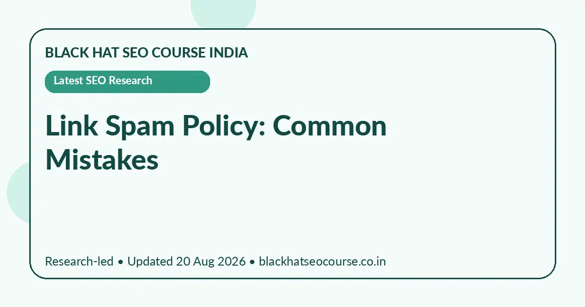 Link Spam Policy: Common Mistakes — Latest SEO Research visual guide
