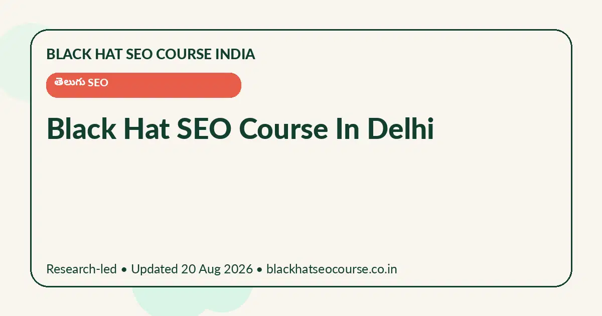 Black Hat SEO Course In Delhi Black Hat SEO Course In Delhi — తెలుగు SEO visual guide
