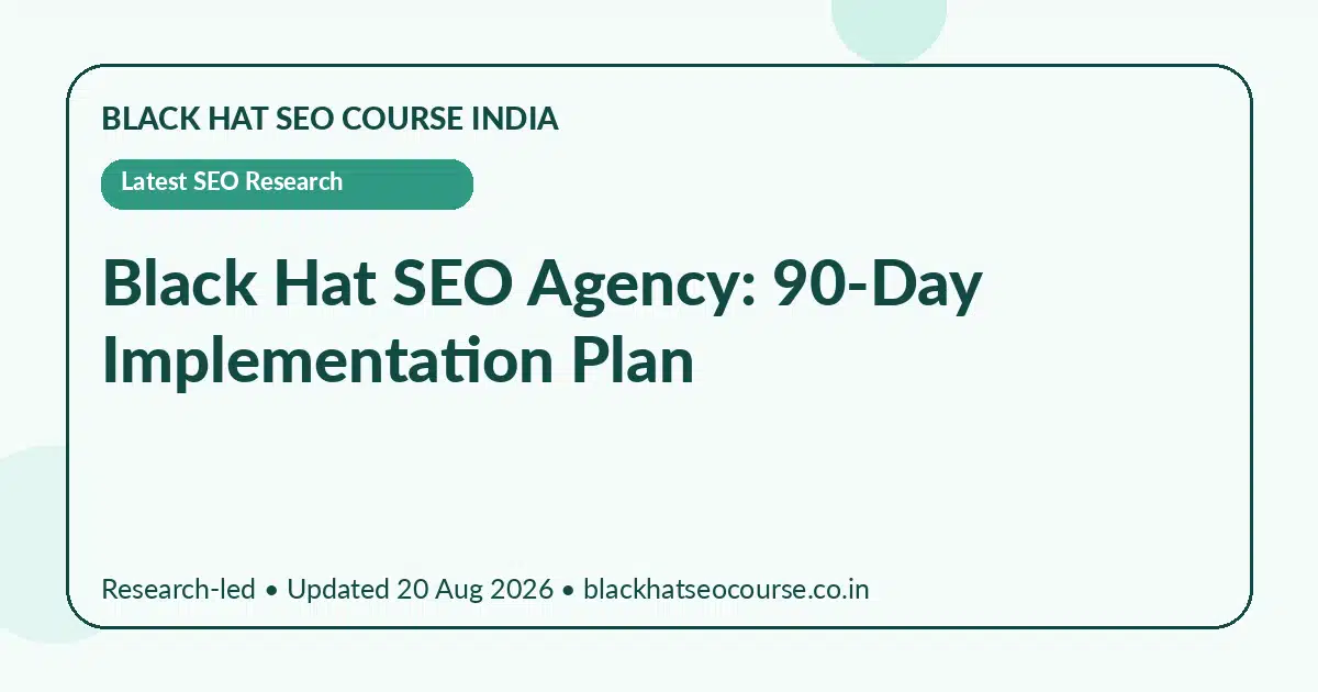 Black Hat SEO Agency: 90-Day Implementation Plan Black Hat SEO Agency: 90-Day Implementation Plan — Latest SEO Research visual guide