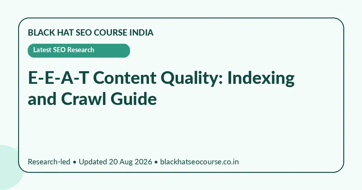 E-E-A-T Content Quality: Indexing and Crawl Guide E-E-A-T Content Quality: Indexing and Crawl Guide — Latest SEO Research visual guide