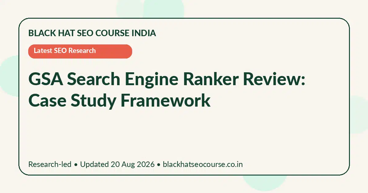 GSA Search Engine Ranker Review: Case Study Framework GSA Search Engine Ranker Review: Case Study Framework — Latest SEO Research visual guide