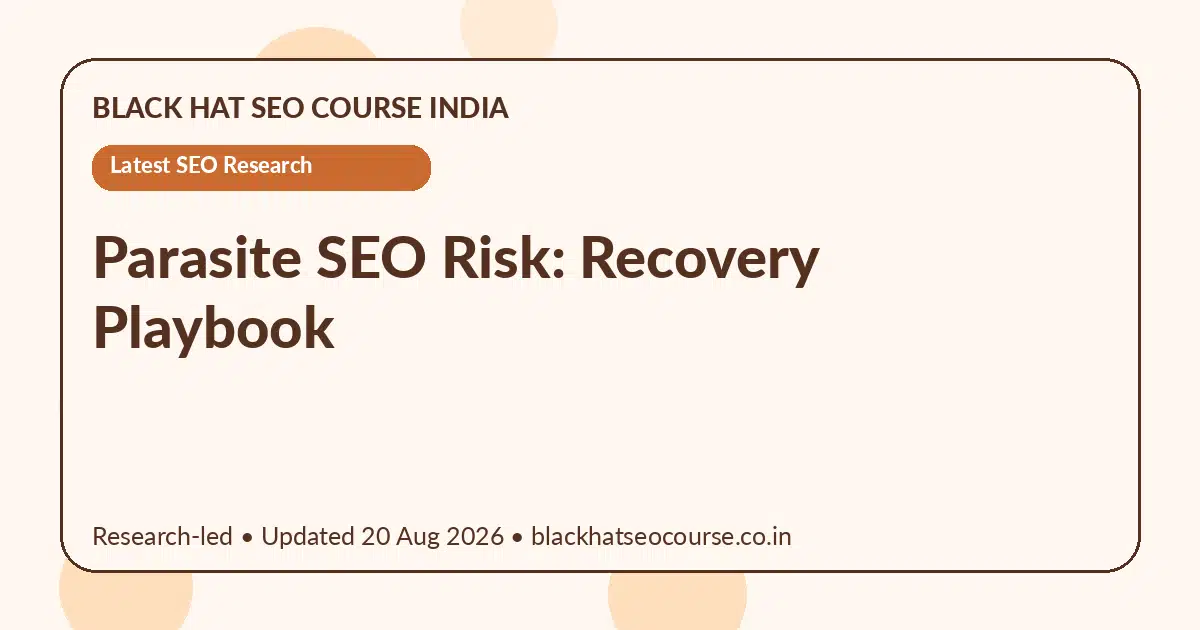 Parasite SEO Risk: Recovery Playbook — Latest SEO Research visual guide