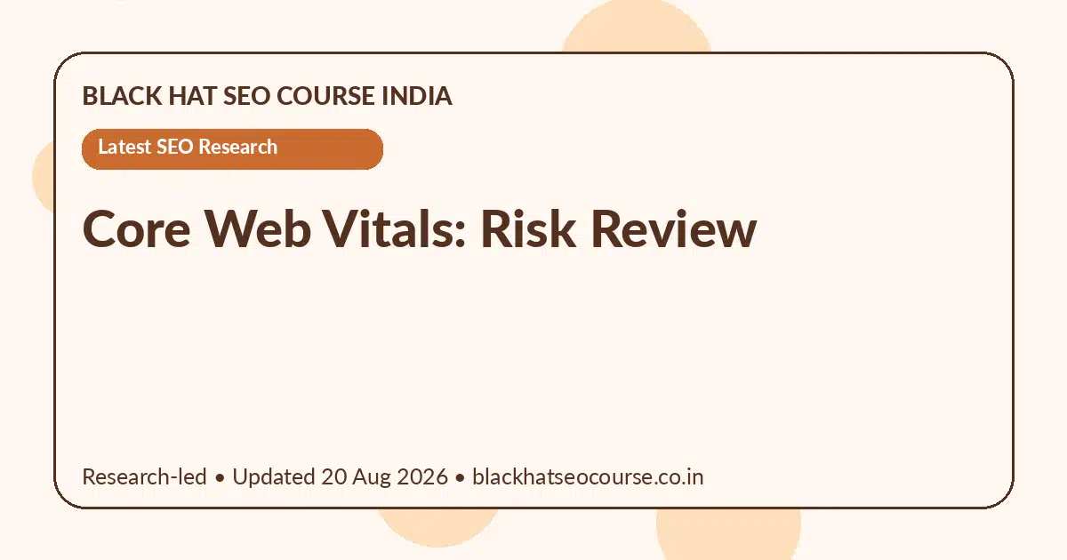 Core Web Vitals: Risk Review — Latest SEO Research visual guide
