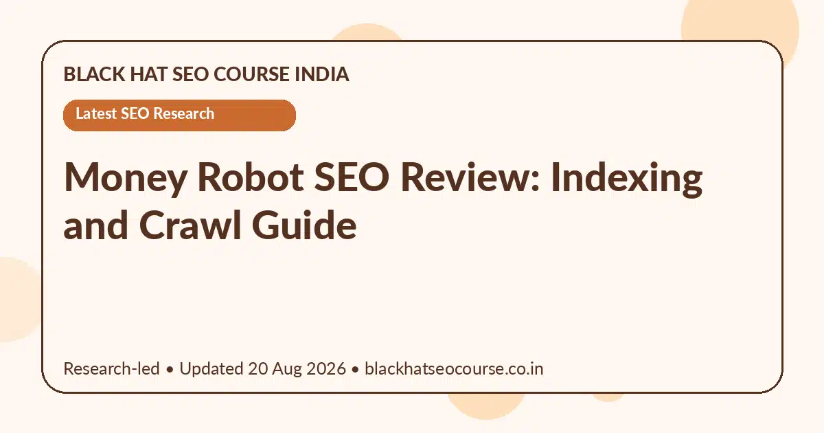 Money Robot SEO Review: Indexing and Crawl Guide Money Robot SEO Review: Indexing and Crawl Guide — Latest SEO Research visual guide