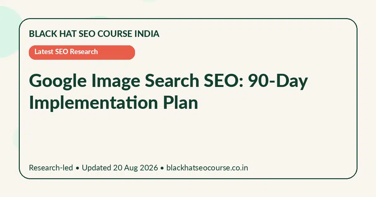 Google Image Search SEO: 90-Day Implementation Plan — Latest SEO Research visual guide