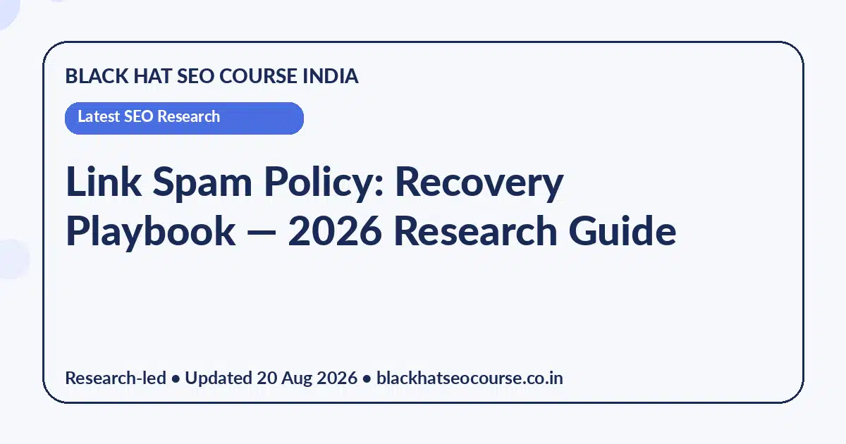 Link Spam Policy: Recovery Playbook Link Spam Policy: Recovery Playbook — Latest SEO Research visual guide