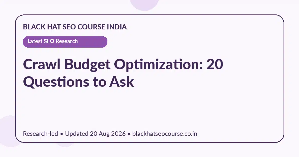 Crawl Budget Optimization: 20 Questions to Ask — Latest SEO Research visual guide