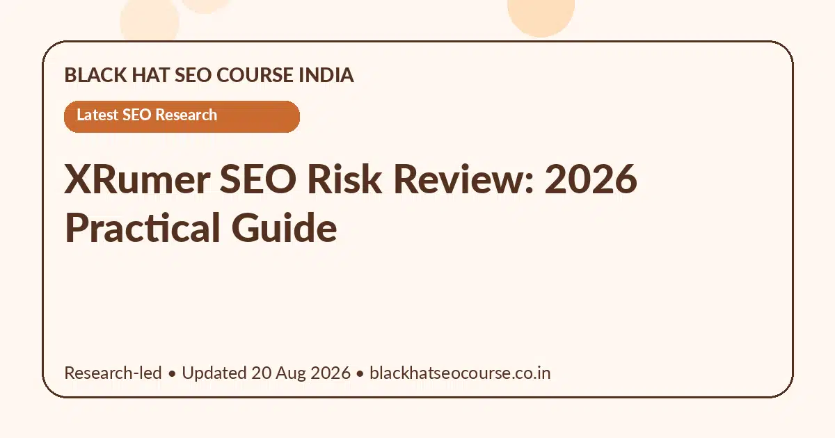 XRumer SEO Risk Review: 2026 Practical Guide — Latest SEO Research visual guide