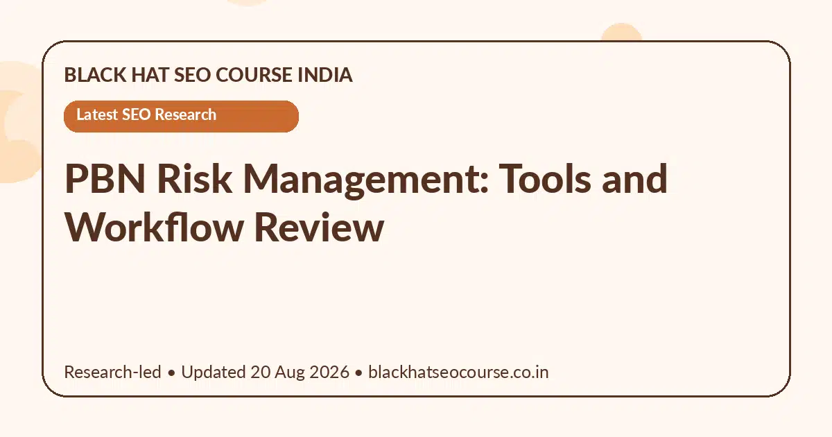 PBN Risk Management: Tools and Workflow Review PBN Risk Management: Tools and Workflow Review — Latest SEO Research visual guide