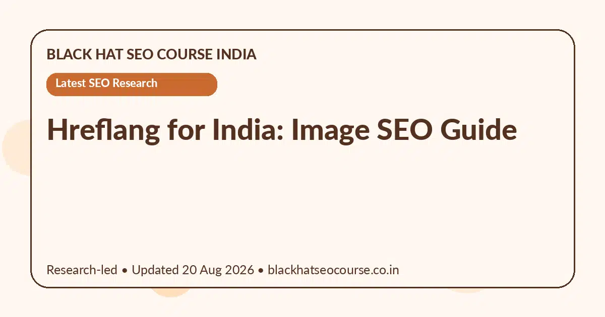 Hreflang for India: Image SEO Guide Hreflang for India: Image SEO Guide — Latest SEO Research visual guide