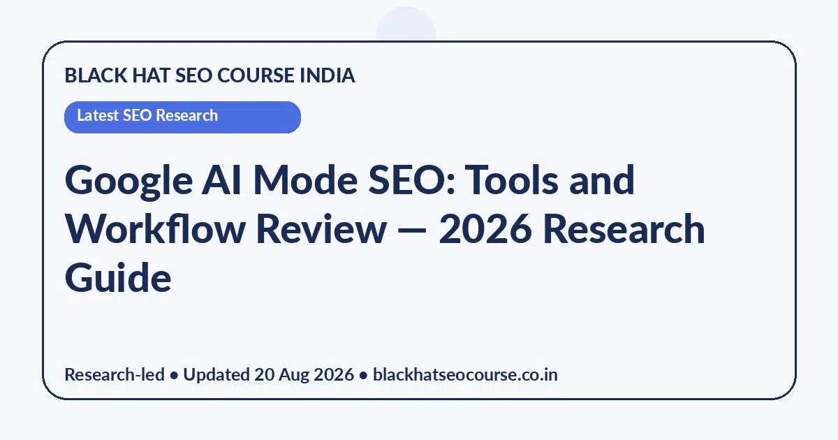 Google AI Mode SEO: Tools and Workflow Review Google AI Mode SEO: Tools and Workflow Review — Latest SEO Research visual guide
