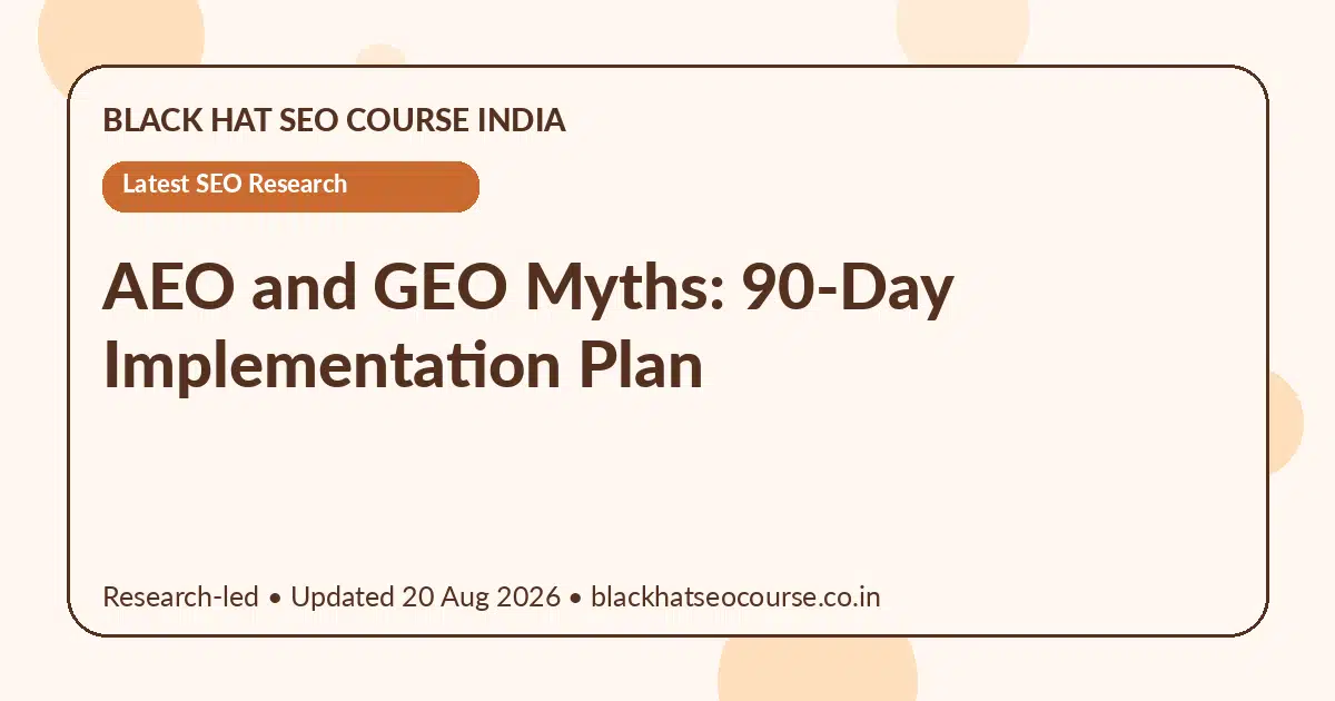 AEO and GEO Myths: 90-Day Implementation Plan AEO and GEO Myths: 90-Day Implementation Plan — Latest SEO Research visual guide