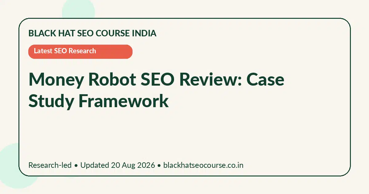 Money Robot SEO Review: Case Study Framework Money Robot SEO Review: Case Study Framework — Latest SEO Research visual guide
