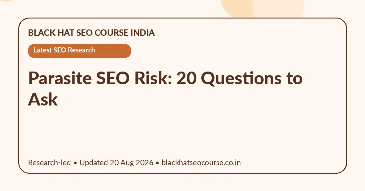 Parasite SEO Risk: 20 Questions to Ask Parasite SEO Risk: 20 Questions to Ask — Latest SEO Research visual guide