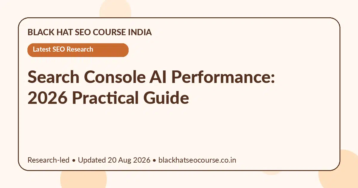 Search Console AI Performance: 2026 Practical Guide Search Console AI Performance: 2026 Practical Guide — Latest SEO Research visual guide