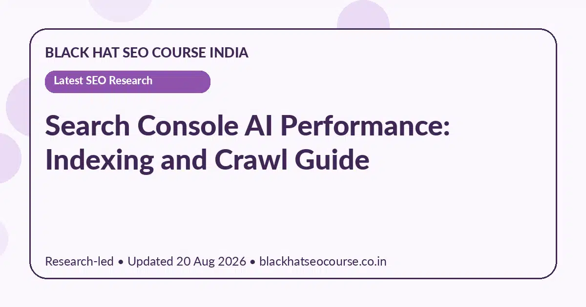 Search Console AI Performance: Indexing and Crawl Guide Search Console AI Performance: Indexing and Crawl Guide — Latest SEO Research visual guide