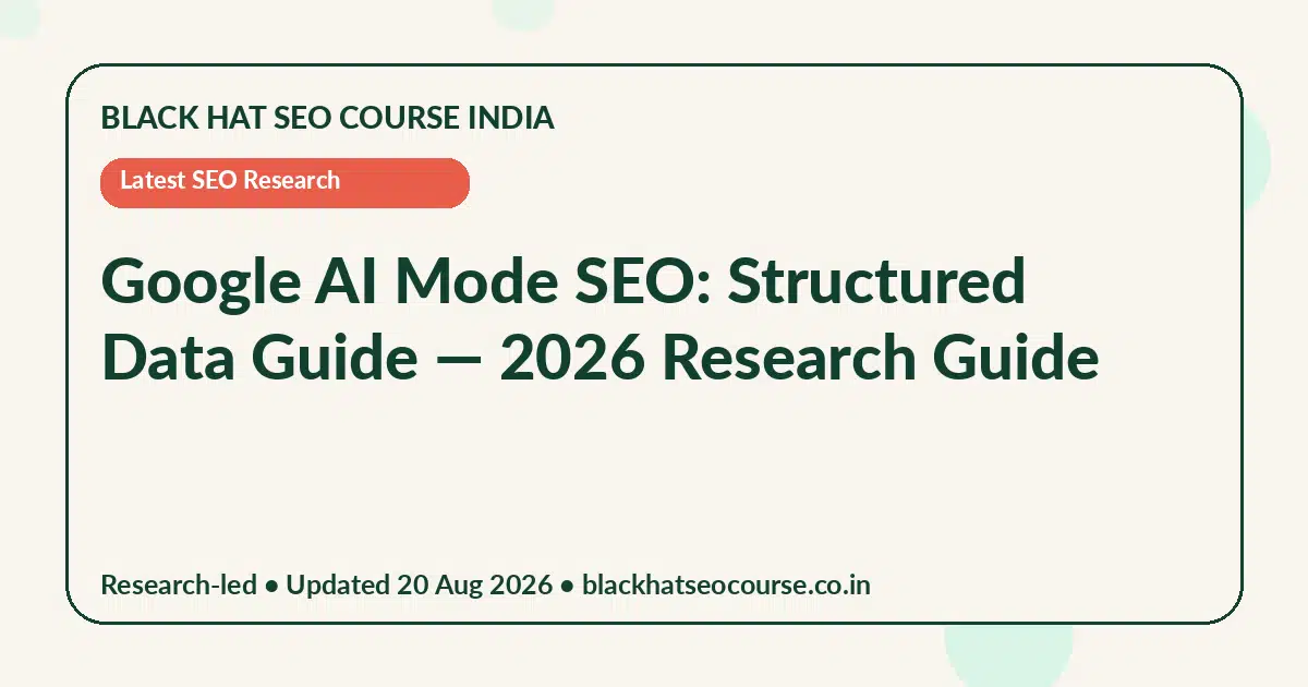 Google AI Mode SEO: Structured Data Guide Google AI Mode SEO: Structured Data Guide — Latest SEO Research visual guide