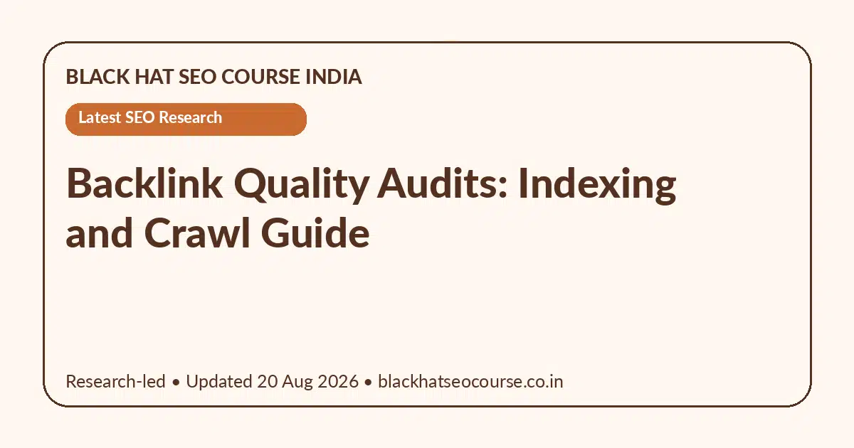Backlink Quality Audits: Indexing and Crawl Guide Backlink Quality Audits: Indexing and Crawl Guide — Latest SEO Research visual guide