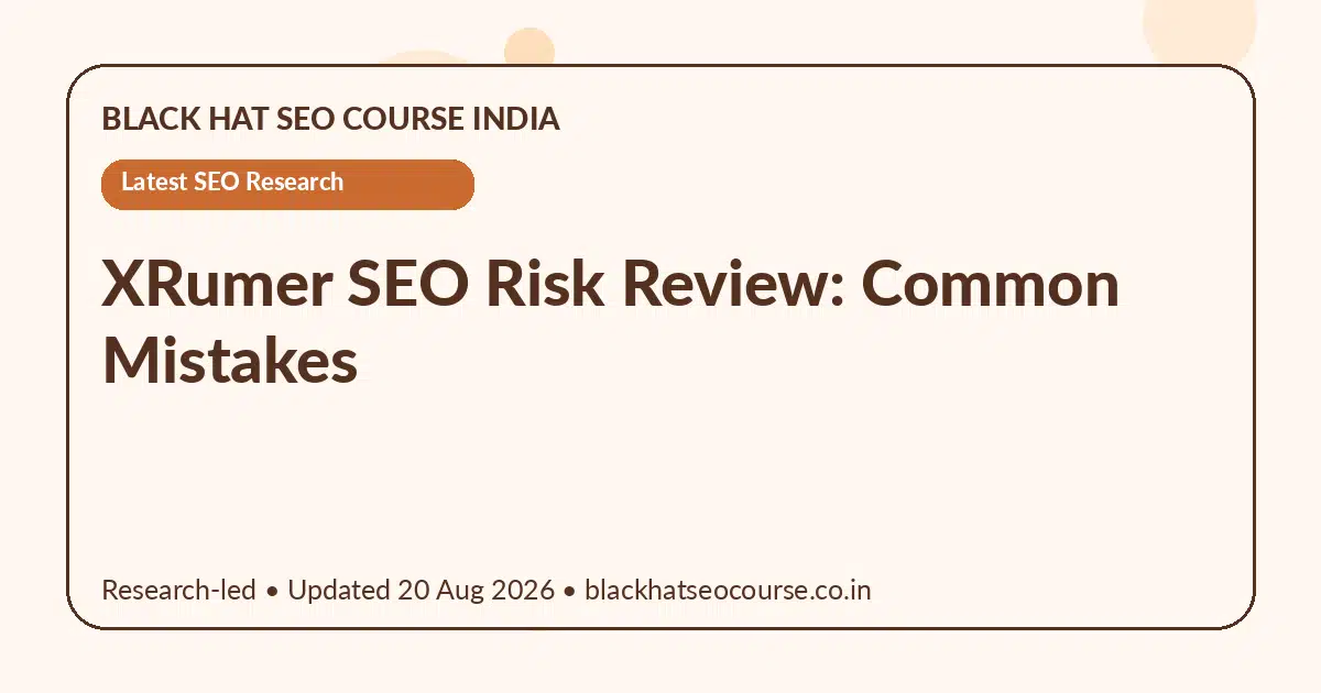 XRumer SEO Risk Review: Common Mistakes — Latest SEO Research visual guide
