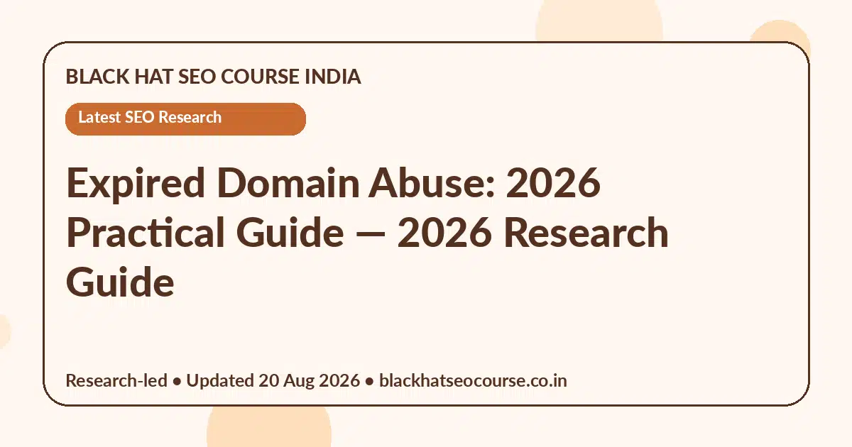 Expired Domain Abuse: 2026 Practical Guide — Latest SEO Research visual guide