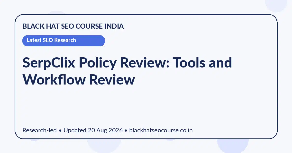 SerpClix Policy Review: Tools and Workflow Review — Latest SEO Research visual guide