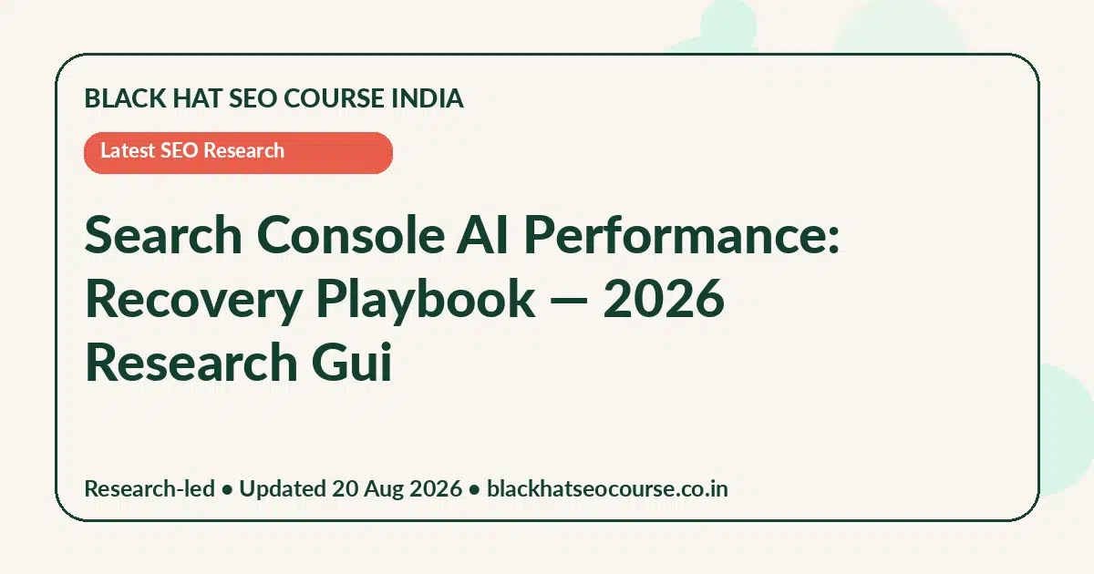 Search Console AI Performance: Recovery Playbook Search Console AI Performance: Recovery Playbook — Latest SEO Research visual guide